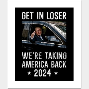 Get In Loser We're Taking America Back Posters and Art